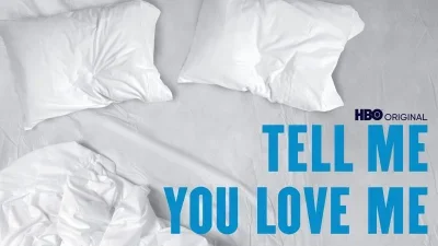 Tell Me You Love Me - Il sesso. La vita