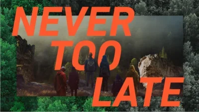Never too late