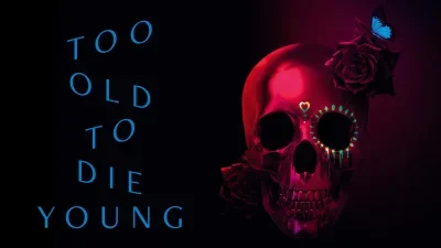 Too Old to Die Young